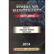 Modern Law House's Digest on Maintenance (1977 - 2013) Edited by Adv. Pratap Singh 